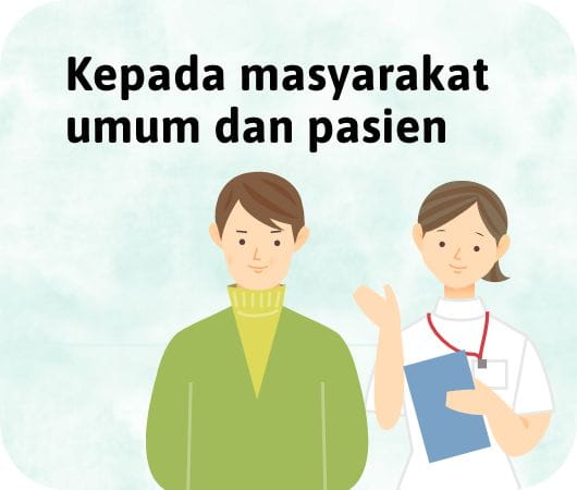 Kepada masyarakat umum dan pasien